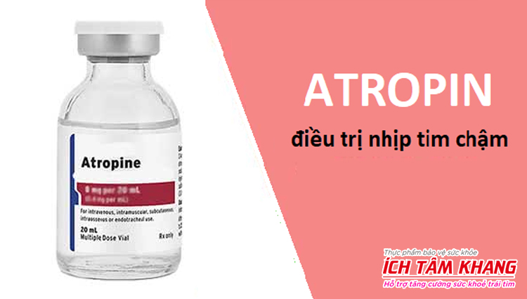 Một số trường hợp nhịp tim chậm sẽ phải điều trị bằng Atropin